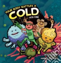 Your Body Battles a Cold libro in lingua di Cobb Vicki, Harris Andrew N. (ILT), Kunkel Dennis (CON)