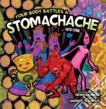Your Body Battles a Stomachache libro in lingua di Cobb Vicki, Kunkel Dennis (CON), Harris Andrew N. (ILT)