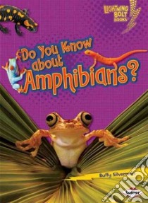 Do You Know About Amphibians? libro in lingua di Silverman Buffy