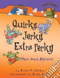 Quirky, Jerky, Extra Perky libro in lingua di Cleary Brian P., Gable Brian (ILT)