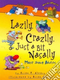 Lazily, Crazily, Just a Bit Nasally libro in lingua di Cleary Brian P., Gable Brian (ILT)