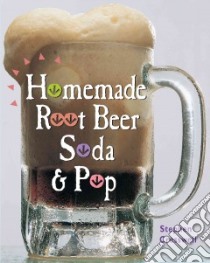 Homemade Root Beer, Soda, & Pop libro in lingua di Cresswell Stephen Edward