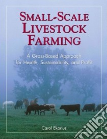 Small-Scale Livestock Farming libro in lingua di Ekarius Carol