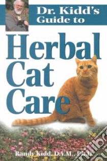 Dr. Kidd's Guide to Herbal Cat Care libro in lingua di Kidd Randy