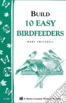 Easy-To-Build Bird Feeders libro in lingua di Twitchell Mary