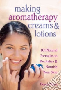 Making Aromatherapy Creams & Lotions libro in lingua di Maria Donna