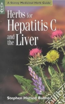 Herbs for Hepatitis C and the Liver libro in lingua di Buhner Stephen Harrod