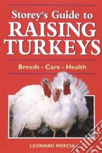 Storey's Guide to Raising Turkeys libro in lingua di Mercia Leonard S.