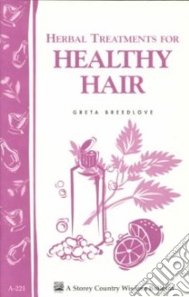 Herbal Treatments for Healthy Hair libro in lingua di Breedlove Greta