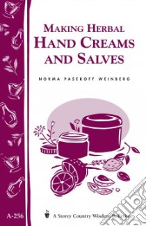 Making Herbal Hand Creams and Salves libro in lingua di Weinberg Norma Pasekoff