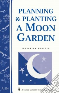 Planning & Planting a Moon Garden libro in lingua di Shaffer Marcella