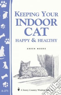 Keeping Your Indoor Cat Happy and Healthy libro in lingua di Moore Arden