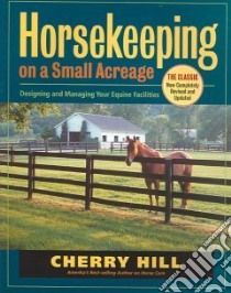 Horsekeeping On A Small Acreage libro in lingua di Hill Cherry, Klimesh Richard (ILT)