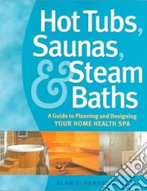Hot Tubs, Saunas & Steam Baths libro in lingua di Sanderfoot Alan E.
