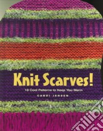 Knit Scarves! libro in lingua di Jensen Candi