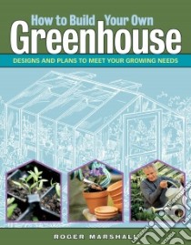 How to Build a Greenhouse libro in lingua di Marshall Roger