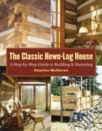 The Classic Hewn-Log House libro in lingua di McRaven Charles