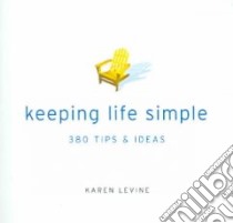 Keeping Life Simple libro in lingua di Levine Karen