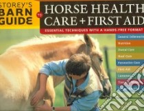 Storey's Barn Guide to Horse Health Care + First Aid libro in lingua di Catalano Robin, Delaney Lee, Schroeer Alison (ILT)