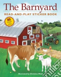 The Barnyard Read-and-Play Sticker Book libro in lingua di Wald Christina (ILT), Hiley Lisa
