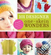 101 Designer One-Skein Wonders libro in lingua di Durant Judith (EDT)