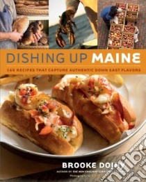 Dishing Up Maine libro in lingua di Dojny Brooke, Dorrance Scott (PHT)