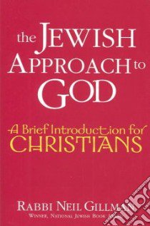 The Jewish Approach to God libro in lingua di Gillman Neil