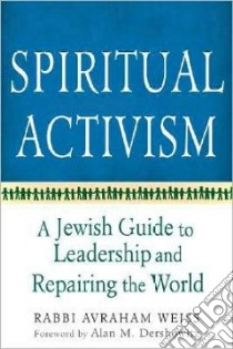 Spiritual Activism libro in lingua di Weiss Avraham, Deshowitz Alan M. (FRW)