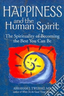 Happiness and the Human Spirit libro in lingua di Twerski Abraham J.