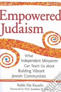 Empowered Judaism libro in lingua di Kaunfer Elie, Sarna Jonathan D. (FRW)