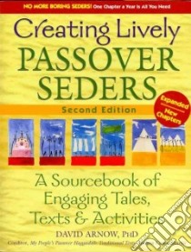 Creating Lively Passover Seders libro in lingua di Arnow David Ph.D.