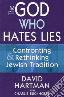 The God Who Hates Lies libro in lingua di Hartman David, Buckholtz Charlie (CON)