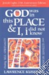 God Was in This Place & I, I Did Not Know libro in lingua di Kushner Lawrence