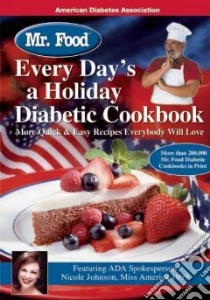 Mr. Food Every Day's A Holiday Diabetic Cookbook libro in lingua di Ginsburg Art, Johnson Nicole (FRW)