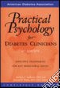 Practical Psychology for Diabetes Clinicians libro in lingua di Anderson Barbara J. Ph.D. (EDT), Rubin Richard R. (EDT)