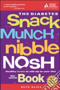 The Diabetes Snack Munch Nibble Nosh Book libro in lingua di Glick Ruth