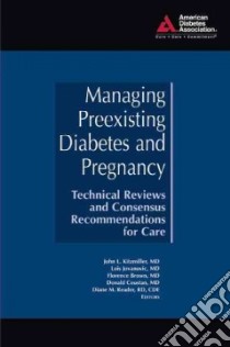 Managing Preexisting Diabetes and Pregnancy libro in lingua di Kitzmiller John L. M.D. (EDT), Jovanovic Lois (EDT), Brown Florence M.D. (EDT), Coustan Donald M.D. (EDT), Reader Diane M. (EDT)