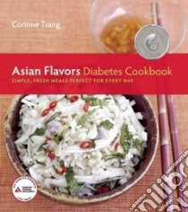 Asian Flavors Diabetes Cookbook libro in lingua di Trang Corinne