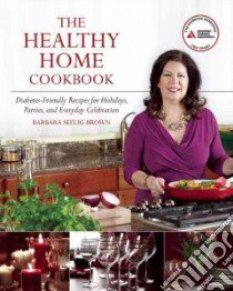 The Healthy Home Cookbook libro in lingua di Seelig-Brown Barbara
