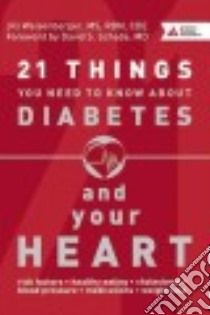 21 Things You Need to Know About Diabetes and Your Heart libro in lingua di Weisenberger Jill, Schade Davis S. M.D. (FRW)