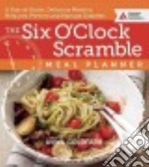 The Six O'clock Scramble Meal Planner libro in lingua di Goldfarb Aviva