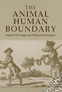 The Animal/Human Boundary libro in lingua di Creager Angela N. H. (EDT), Jordan William Chester (EDT), Shelby Cullom Davis Center for Historical Studies (COR)