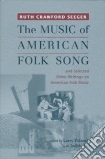 The Music of American Folk Song libro in lingua di Seeger Ruth Crawford, Polansky Larry (EDT), Tick Judith (EDT)