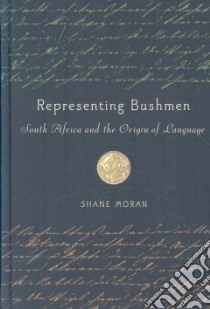 Representing Bushmen libro in lingua di Moran Shane