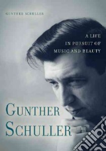 Gunther Schuller libro in lingua di Schuller Gunther, Rubin Joan Shelley (INT)