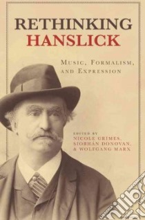 Rethinking Hanslick libro in lingua di Grimes Nicole (EDT), Donovan Siobhan (EDT), Marx Wolfgang (EDT)
