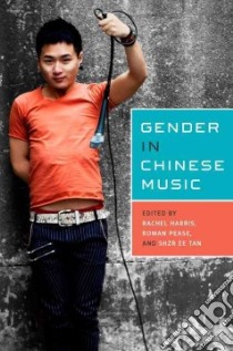 Gender in Chinese Music libro in lingua di Harris Rachel (EDT), Pease Rowan (EDT), Tan Shzr Ee (EDT)