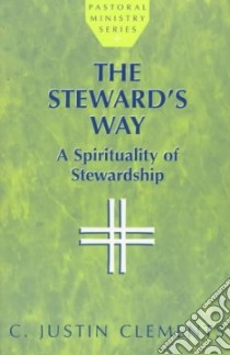The Steward's Way libro in lingua di Clements C. Justin