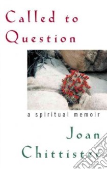 Called to Question libro in lingua di Chittister Joan D.