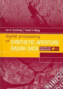 Digital Processing Of Synthetic Aperture Radar Data libro in lingua di Cumming Ian G., Wong Frank Hay-Chee